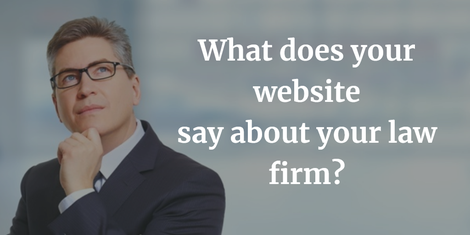 What is your website telling potential clients about your firm?